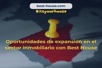 Oportunidades de expansión en el sector inmobiliario con Best House