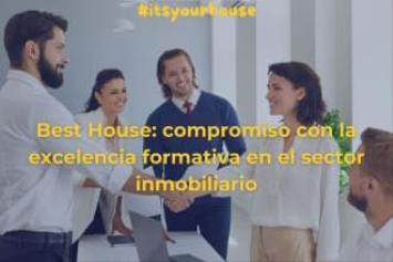 Best House: compromiso con la excelencia formativa en el sector inmobiliario